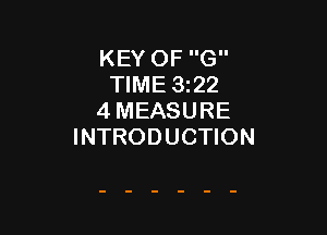 KEY OF G
TIME 322
4 MEASURE

INTRODUCTION