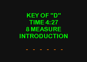 KEY OF D
TIME4z27
8 MEASURE

INTRODUCTION
