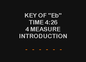 KEY OF Eb
TIME4126
4 MEASURE

INTRODUCTION