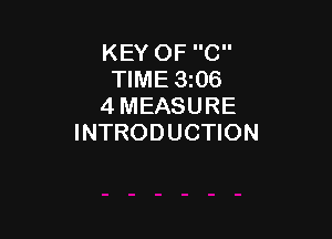 KEY OF C
TIME 3z06
4 MEASURE

INTRODUCTION