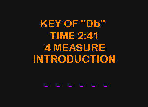 KEY OF Db
TIME 241
4 MEASURE

INTRODUCTION
