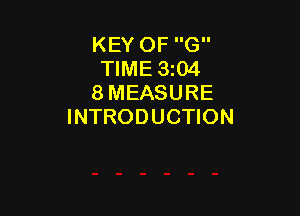 KEY OF G
TIME 3z04
8 MEASURE

INTRODUCTION