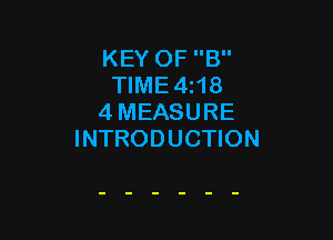 KEY OF B
TIME4i18
4 MEASURE

INTRODUCTION