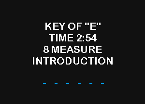 KEY OF E
TIME 2254
8 MEASURE

INTRODUCTION