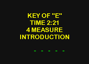 KEY OF E
TIME 221
4 MEASURE

INTRODUCTION