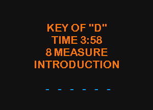 KEY OF D
TIME 3358
8 MEASURE

INTRODUCTION