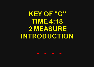 KEY OF G
TlME4i18
2 MEASURE

INTRODUCTION
