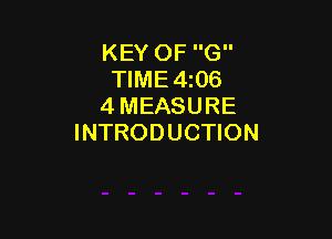 KEY OF G
TIME4z06
4 MEASURE

INTRODUCTION