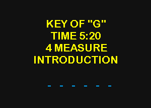 KEY OF G
TIME 5z20
4 MEASURE

INTRODUCTION