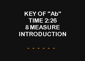 KEY OF Ab
TIME 226
8 MEASURE

INTRODUCTION