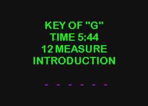 KEY OF G
TIME 5z44
12 MEASURE

INTRODUCTION