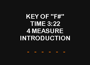 KEY OF F13
TIME 322
4 MEASURE

INTRODUCTION