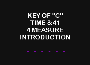 KEY OF C
TIME 3z41
4 MEASURE

INTRODUCTION