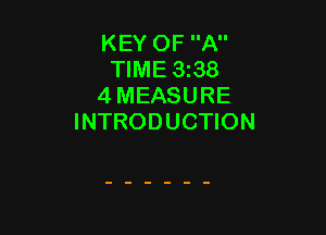 KEY OF A
TIME 338
4 MEASURE

INTRODUCTION