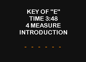 KEY OF E
TIME 3i48
4 MEASURE

INTRODUCTION