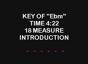 KEY OF Ebm
TIME 422
18 MEASURE

INTRODUCTION