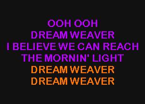 D REAM WEAVER
D REAM WEAVER