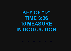 KEY OF D
TIME 336
10 MEASURE

INTRODUCTION