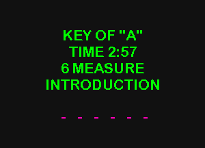 KEY OF A
TIME 25?
6 MEASURE

INTRODUCTION