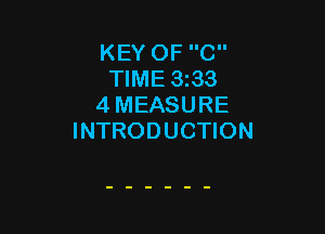 KEY OF C
TIME 3z33
4 MEASURE

INTRODUCTION