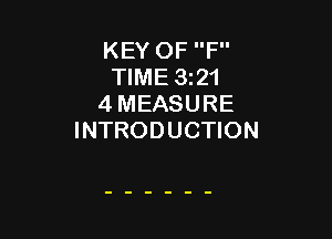 KEY OF F
TIME 3221
4 MEASURE

INTRODUCTION