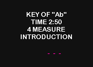 KEY OF Ab
TIME 2150
4 MEASURE

INTRODUCTION