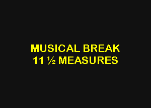 MUSICAL BREAK

11 V2 MEASURES