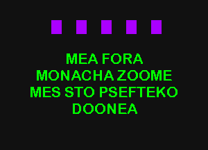 MEA FORA

MONACHA ZOOME
MES STO PSEFTEKO
DOONEA