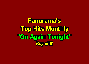 Panorama's
Top Hits Monthly

0n Again Tonight
Key ofB