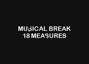 MUL5ICAL BREAK

1 8 MEASU RES