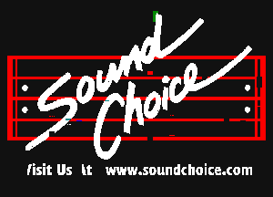 IgQ hgi

Iisit Us lt www.soundchoice.(om