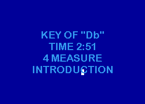 KEY OF Db
TIME 2z51

4MEASURE
INTRODUQTION