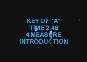 KEY OF 'A
TIME Z46

4MjEASll-IRE
INTRODUCTION