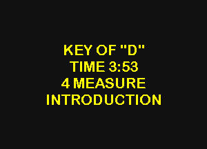 KEY OF D
TIME 3253

4MEASURE
INTRODUCTION