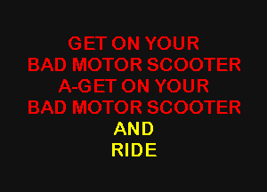 AND
RIDE