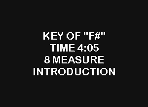 KEY OF Ffi
TIME4z05

8MEASURE
INTRODUCTION