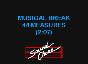 MUSICAL BREAK
44 MEASURES

(207)