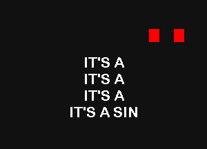 IT'S A

IT'S A
IT'S A
IT'S A SIN