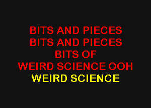 WEIRD SCIENCE