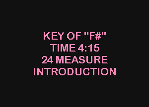 KEY OF Fit
TlME4i15

24 MEASURE
INTRODUCTION
