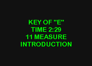KEY OF E
TIME 229

11 MEASURE
INTRODUCTION