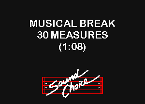 MUSICAL BREAK
30 MEASURES
(toe)