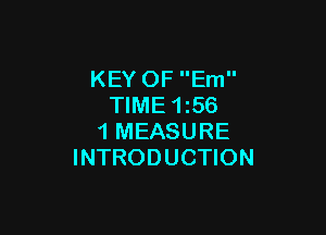 KEY OF Em
TIME 156

1 MEASURE
INTRODUCTION