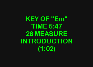 KEY OF Em
TIME 5z47

28 MEASURE
INTRODUCTION
(1 02)