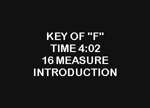 KEY OF F
TlME4z02

16 MEASURE
INTRODUCTION