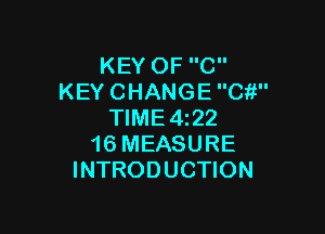 KEYOFC
KEYCHANGEC?'

WME422
16MEASURE
INTRODUCHON