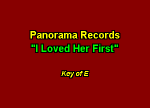 Panorama Records
I Loved Her First

Key of E