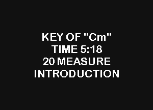 KEY OF Cm
TIME 5118

20 MEASURE
INTRODUCTION