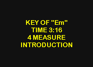 KEY OF Em
TIME 3z16

4MEASURE
INTRODUCTION
