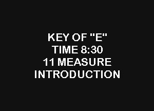 KEY OF E
TIME 830

11 MEASURE
INTRODUCTION